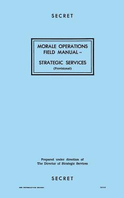 Morale Operations Field Manual: Strategic Services by Branch, Reproduction
