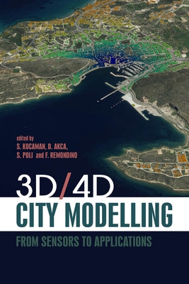 3d/4D City Modelling: From Sensors to Applications by Kocaman, Sultan