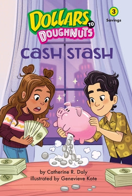 Cash Stash (Dollars to Doughnuts Book 3): Savings by Daly, Catherine