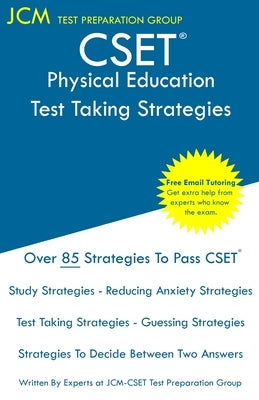 CSET Physical Education - Test Taking Strategies: CSET 129, CSET 130, and CSET 131 - Free Online Tutoring - New 2020 Edition - The latest strategies t by Test Preparation Group, Jcm-Cset