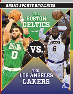 The Boston Celtics vs. the Los Angeles Lakers by Fickett, Jamie