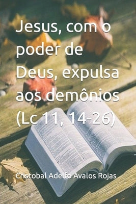Jesus, com o poder de Deus, expulsa aos demônios (Lc 11, 14-26) by Avalos Rojas, Cristobal Adelfo
