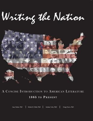 Writing the Nation: A Concise Introduction to American Literature 1865 to Present by Berke, Amy