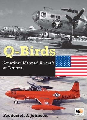 Q-Birds: The Impact of American Manned Aircraft as Drones by Crecy Publishing