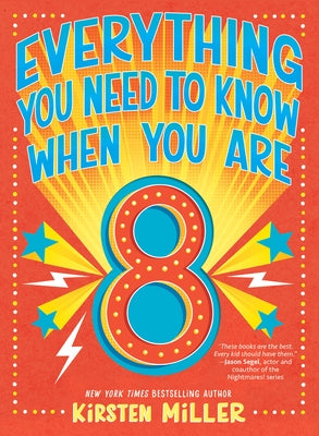 Everything You Need to Know When You Are 8: A Handbook by Miller, Kirsten