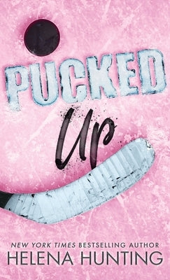 Pucked Up (Special Edition Hardcover) by Hunting, Helena