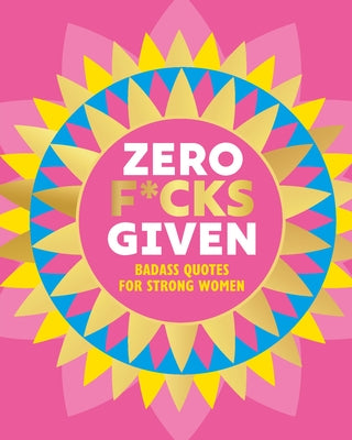 Zero F*cks Given: Badass Quotes for Strong Women by Hippo!, Orange