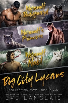 Big City Lycans Collection Two: Books 4 - 6 by Langlais, Eve