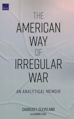 The American Way of Irregular War: An Analytical Memoir by Cleveland, Charles T.