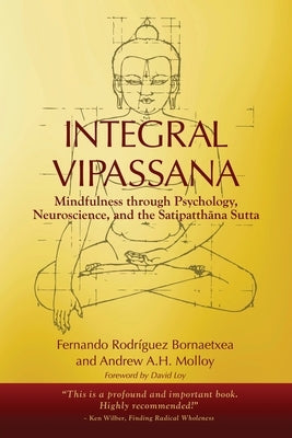 Integral Vipassana: Mindfulness through Psychology, Neuroscience and the Satipatth&#257;na Sutta - 2023 EDITION by Rodr&#237;guez Bornaetxea, Fernando