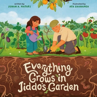 Everything Grows in Jiddo's Garden by Matari, Jenan