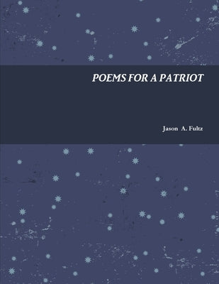 Poems For A Patriot by Fultz, Jason A.
