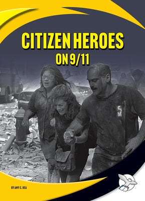 Citizen Heroes on 9/11 by Rea, Amy C.