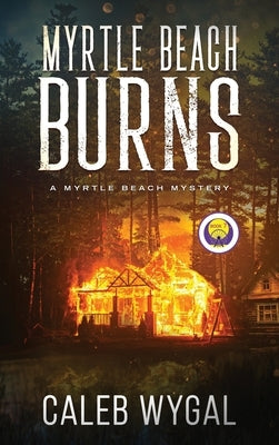 Myrtle Beach Burns by Wygal, Caleb