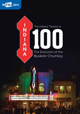 The Indiana Theatre at 100: The Evolution of the Buskirk-Chumley by Wtiu