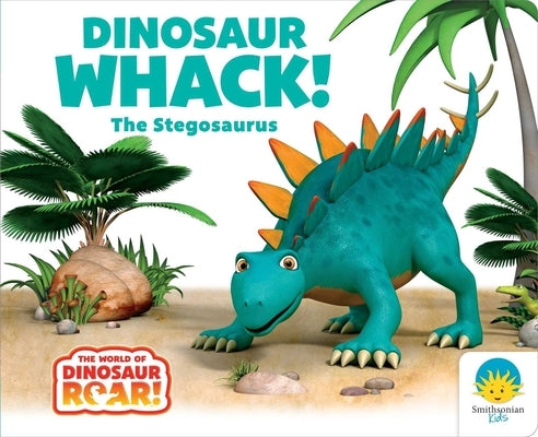 Dinosaur Whack! the Stegosaurus by Curtis, Peter