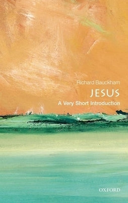 Jesus: A Very Short Introduction by Bauckham, Richard