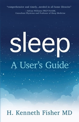 Sleep: A User's Guide by Fisher, H. Kenneth