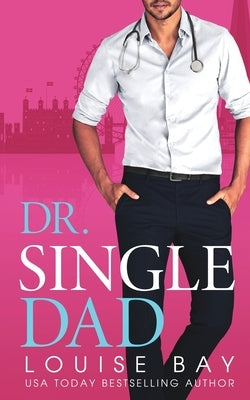 Dr. Single Dad by Bay, Louise