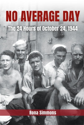 No Average Day: The 24 Hours of October 24, 1944 by Simmons, Rona