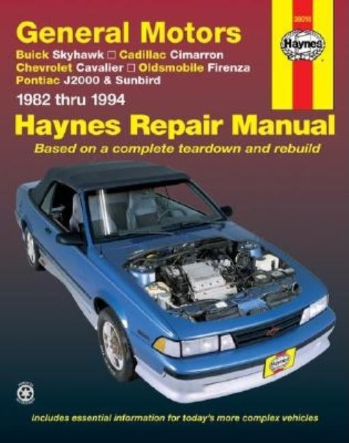 Gm: Buick Skyhawk, Cadillac Cimarron, Chevrolet Cavalier, Oldsmobile Firenza, Pontiac J2000 & Sunbird 1982-94 by Haynes, J. H.