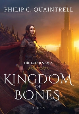 Kingdom of Bones: (The Echoes Saga: Book 5) by Quaintrell, Philip C.
