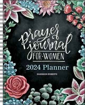 Prayer Journal for Women 12-Month 2024 Monthly/Weekly Planner Calendar by Roberts, Shannon