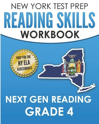 NEW YORK TEST PREP Reading Skills Workbook Next Gen Reading Grade 4: Preparation for the New York State ELA Tests by Test Master Press New York