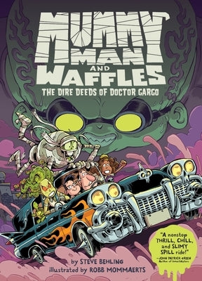 Mummy Man and Waffles: The Dire Deeds of Doctor Gargo by Behling, Steve