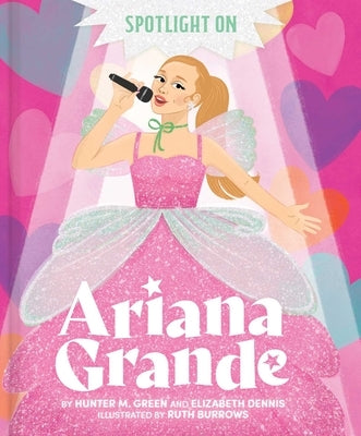 Spotlight on Ariana Grande by Green, Hunter M.