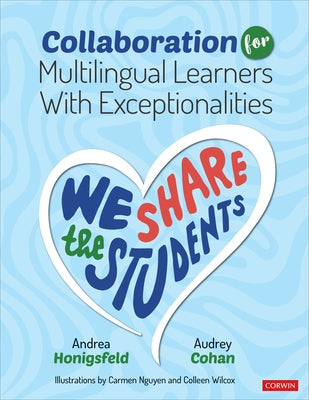 Collaboration for Multilingual Learners with Exceptionalities: We Share the Students by Honigsfeld, Andrea