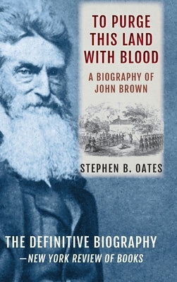 To Purge This Land with Blood: A Biography of John Brown [Updated Edition] by Oates, Stephen B.