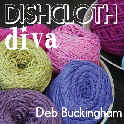 Dishcloth Diva by Buckingham, Deb