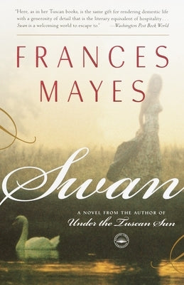 Swan: A Novel from the author of Under the Tuscan Sun by Mayes, Frances