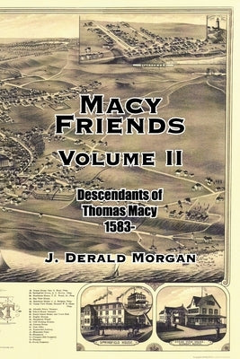 Macy Friends Volume Ii: Descendants of Thomas Macy 1583- by Morgan, J. Derald