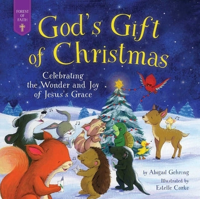 God's Gift of Christmas: Celebrating the Wonder and Joy of Jesus's Grace by Gehring, Abigail