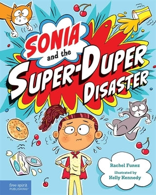 Sonia and the Super-Duper Disaster by Funez, Rachel