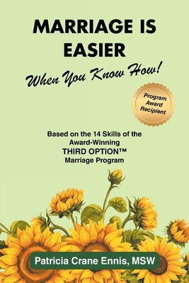 Marriage is Easier When You Know How!: Based on the 14 Skills of the Award-Winning Third Option(TM) Program by Ennis Msw, Patricia Crane