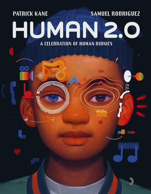 Human 2.0: A Celebration of Human Bionics by Kane, Patrick