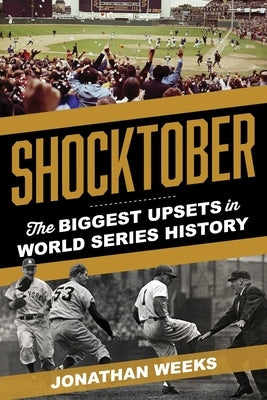 Shocktober: The Biggest Upsets in World Series History by Weeks, Jonathan