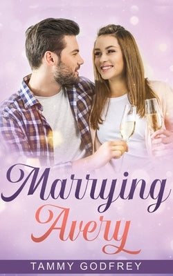 Marrying Avery - Avery Trilogy Book Three by Godfrey, Tammy