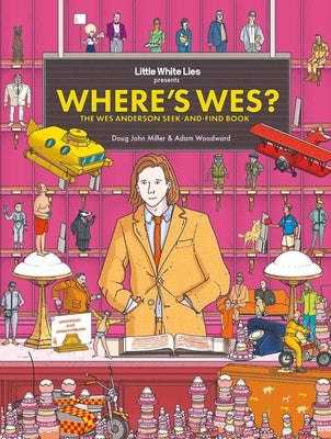 Where's Wes?: The Wes Anderson Seek-And-Find Book by Little White Lies
