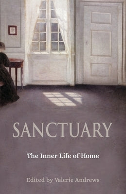 Sanctuary: The Inner Life of Home by Andrews, Valerie