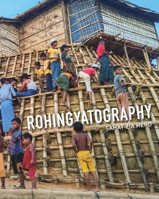 Rohingyatography by Hero, Sahat Zia