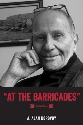 At the Barricades: A Memoir by Borovoy, Alan