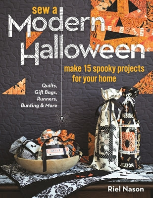 Sew a Modern Halloween: Make 15 Spooky Projects for Your Home by Nason, Riel