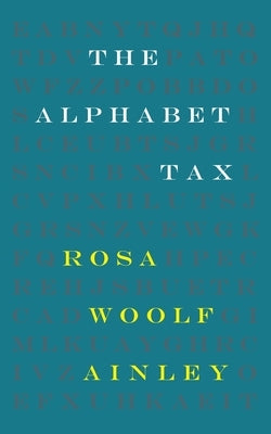 The Alphabet Tax by Woolf Ainley, Rosa