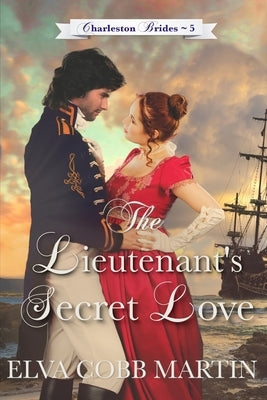 The Lieutenant's Secret Love by Martin, Elva Cobb