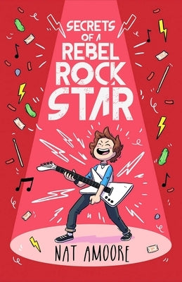 Secrets of a Rebel Rock Star by Amoore, Nat