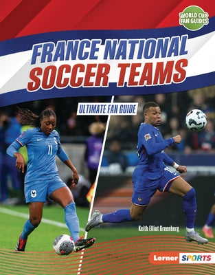France National Soccer Teams: Ultimate Fan Guide by Greenberg, Keith Elliot
